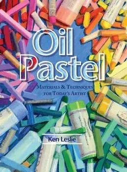 Oil Pastel: Materials and Techniques for Today's Artist, Hardcover/Kenneth D. Leslie