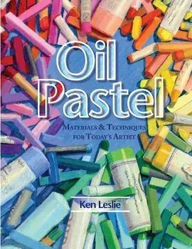 Oil Pastel: Materials and Techniques for Today's Artist, Paperback/Kenneth D. Leslie