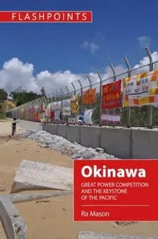 Okinawa. Great Power Competition and the Keystone of the Pacific, Paperback/Ra Mason