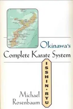 Okinawa's Complete Karate System: Isshin Ryu, Paperback/Michael Rosenbaum