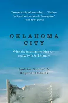 Oklahoma City: What the Investigation Missed--And Why It Still Matters, Paperback/Andrew Gumbel