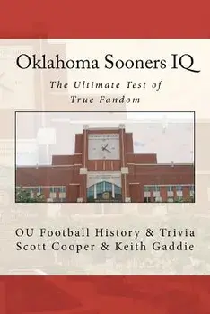 Oklahoma Sooners IQ: The Ultimate Test of True Fandom (Ou Football History & Trivia), Paperback/Scott Cooper