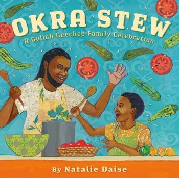 Okra Stew. A Gullah Geechee Family Celebration, Hardback/Natalie Daise