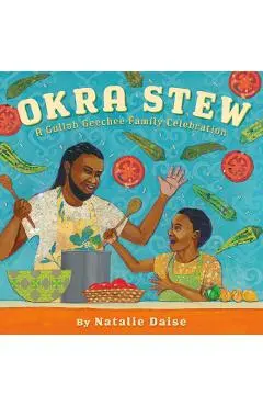Okra Stew: A Gullah Geechee Family Celebration - Natalie Daise