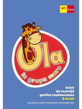 Ola in grupa mare. 5-6 ani. Caiet de exercitii grafice suplimentare/***