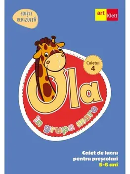 Ola in grupa mare. Caiet de lucru pentru prescolari. 5-6 ani. Caietul 4/***