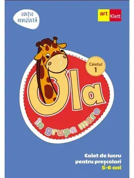 Ola in grupa mare. Caiet de lucru pentru prescolari. 5-6 ani. Caietul 1/***