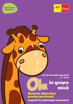Ola in grupa mica. Resurse didactice pentru profesori. Sugestii de psihologie prescolara. Semestrul 1. Volumul 1/***