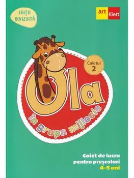 Ola in grupa mijlocie. 4-5 ani. Caiet de lucru pentru prescolari. Caietul 2/***