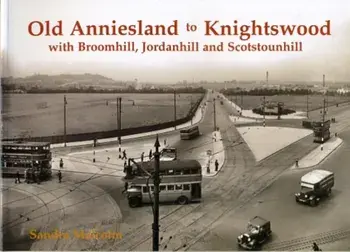Old Anniesland to Knightswood. with Broomhill, Jordanhill and Scotstounhill, Paperback/Sandra Malcolm