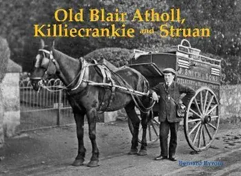 Old Blair Atholl, Killiecrankie and Struan, Paperback/Bernard Byrom