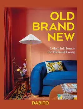 Old Brand New. Colourful Homes For Maximal Living, Hardback/Dabito