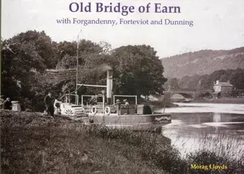 Old Bridge of Earn. with Forgandenny, Forteviot and Denning, Paperback/Morag Lloyds