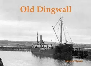 Old Dingwall, Paperback/Bernard Byrom
