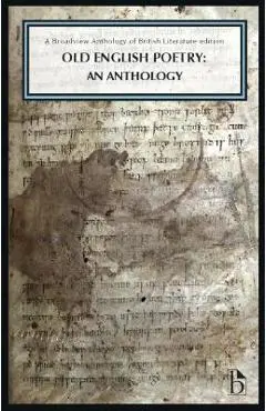 Old English Poetry: An Anthology: A Broadview Anthology of British Literature Edition - R. M. Liuzza