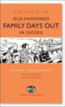 Old Fashioned Family Days Out in Sussex, Hardcover/Susan Jamieson