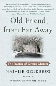 Old Friend from Far Away: The Practice of Writing Memoir, Paperback/Natalie Goldberg