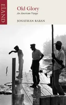 Old Glory. An American Voyage, Paperback/Jonathan Raban