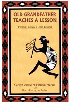 Old Grandfather Teaches a Lesson: Mimbres Children Learn Respect, Paperback/Carilyn Alarid