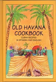 Old Havana Cookbook: Cuban Recipes in Spanish and English, Paperback/Rafael Marcos