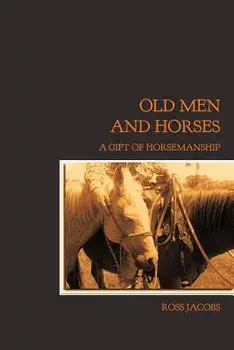 Old Men and Horses, Paperback/Ross Jacobs
