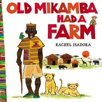 Old Mikamba Had a Farm, Hardcover/Rachel Isadora