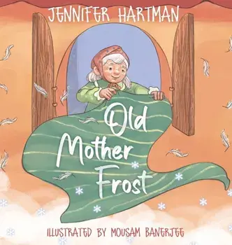 Old Mother Frost: A Children's Yuletide Book, Hardcover/Jennifer Hartman