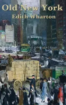 Old New York, Hardcover/Edith Wharton