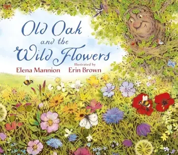 Old Oak and the Wild Flowers, Paperback/Elena Mannion