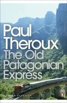 Old Patagonian Express, Paperback/Paul Theroux