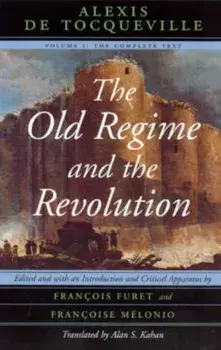 Old Regime and the Revolution, Paperback/Alexis de Tocqueville