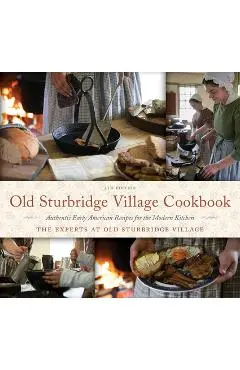 Old Sturbridge Village Cookbook: Authentic Early American Recipes for the Modern Kitchen - The Experts At Old Sturbridge Village