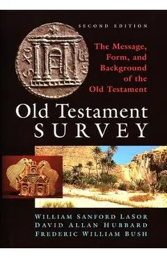 Old Testament Survey: The Message, Form, and Background of the Old Testament - David Allan Hubbard