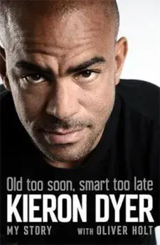 Old Too Soon, Smart Too Late/Kieron Dyer