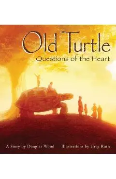 Old Turtle: Questions of the Heart - Douglas Wood