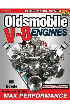 Oldsmobile V-8 Engines - Revised Edition: How to Build Max Performance - Bill Trovato