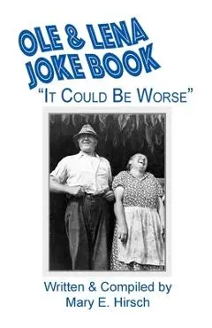Ole & Lena Joke Book: It Could Be Worse - Mary E. Hirsch