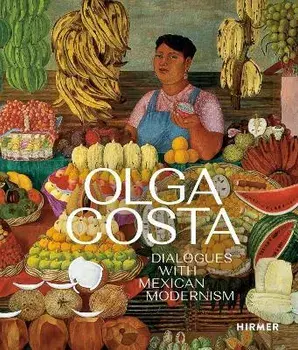 Olga Costa. Dialogues with Mexican Modernism, Hardback/***