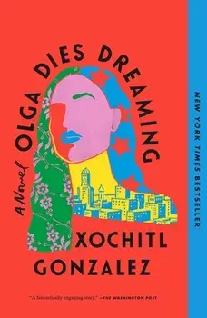 Olga Dies Dreaming, Paperback/Xochitl Gonzalez