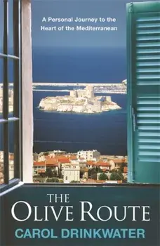 Olive Route. A Personal Journey to the Heart of the Mediterranean, Paperback/Carol Drinkwater