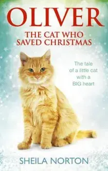 Oliver The Cat Who Saved Christmas, Paperback/Sheila Norton