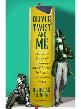 Oliver Twist & Me. The True Story of my Family and Charles Dickens's best-loved novel, Hardback/Nicholas Blincoe