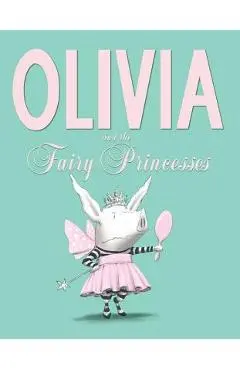 Olivia and the Fairy Princesses - Ian Falconer