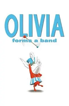 Olivia Forms a Band - Ian Falconer