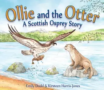 Ollie and the Otter. A Scottish Osprey Story, Paperback/Emily Dodd