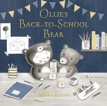 Ollie's Back-to-School Bear. Perfect for little ones starting preschool!, Hardback/Nicola Killen