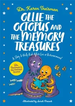 Ollie the Octopus and the Memory Treasures. A Story to Help Kids After Loss or Bereavement, Illustrated ed, Paperback/***