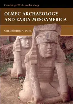 Olmec Archaeology Early Mesoamerica, Paperback/Christopher Pool