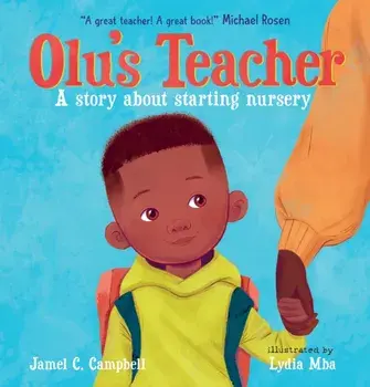 Olu's Teacher: A Story About Starting Nursery, Hardback/Jamel C. Campbell