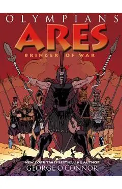 Olympians: Ares: Bringer of War - George O'connor